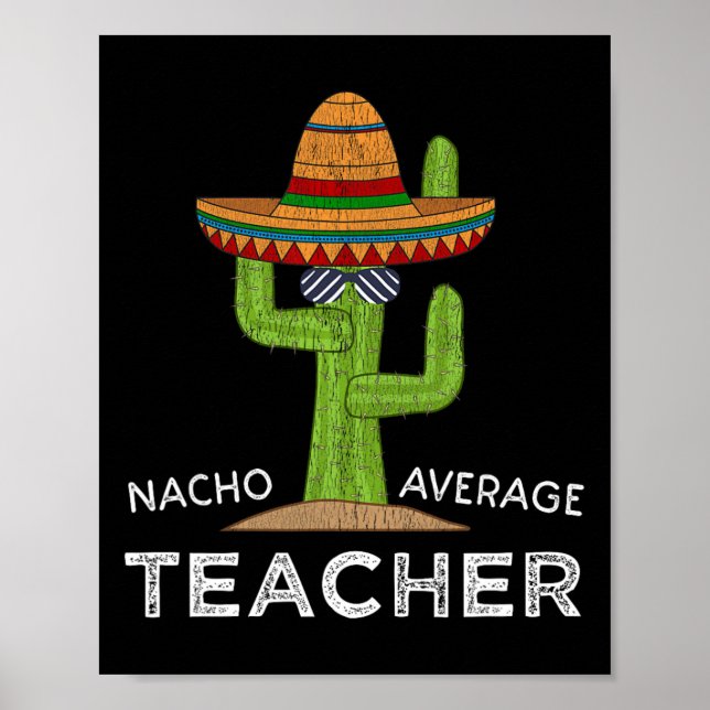 Póster Fun Teacher Appreciation Humor Funny Nacho Average (Frente)