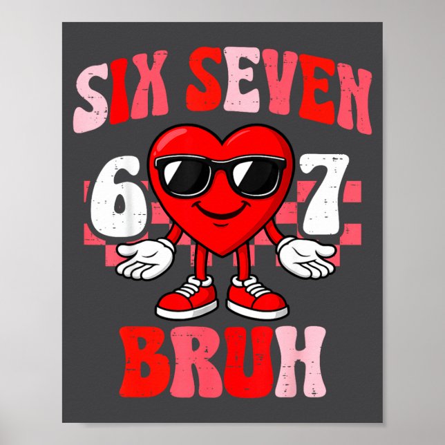 Póster Funny 6 7 Bruh Valentine Six Seven Meme Boys Teens (Frente)