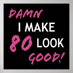 Póster Funny 80th Birthday Looks Good