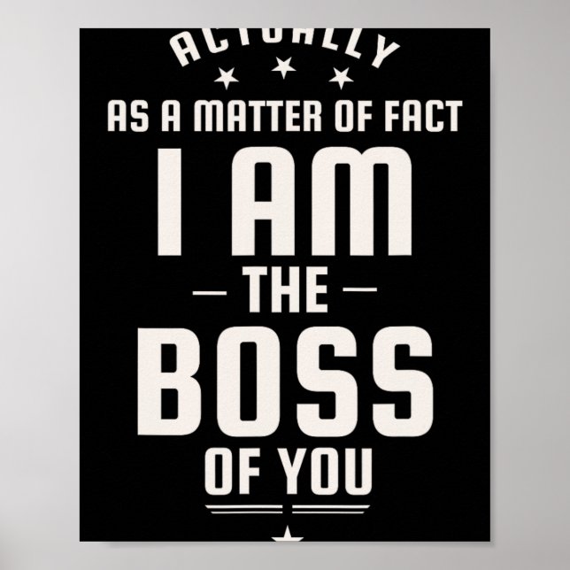 Póster Funny Actually I Am The Boss Of You  (Frente)
