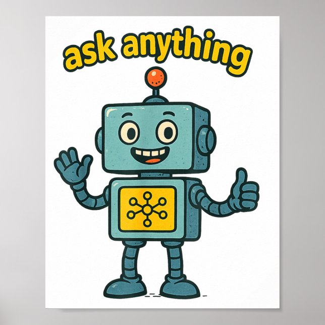 Póster Funny Ai Robot With Ask Anything Quote _ Geek Tee  (Frente)