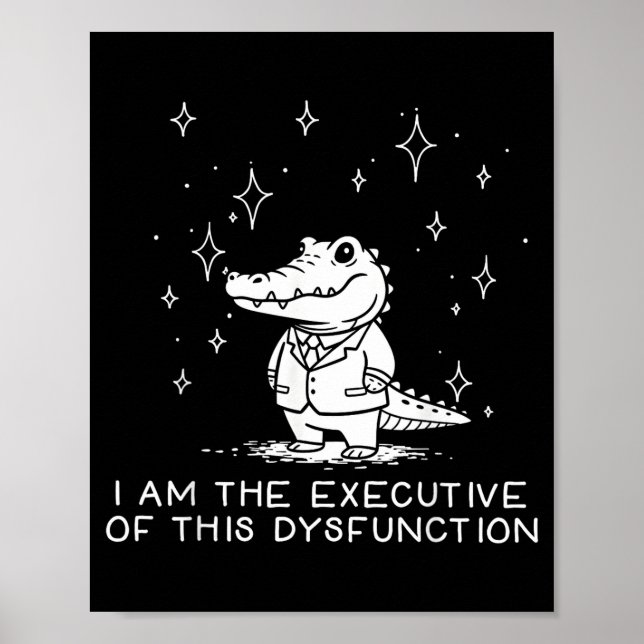 Póster Funny Alligator I Am The Executive Of This Dysfunc (Frente)