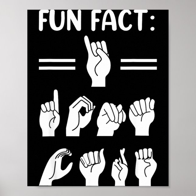 Póster Funny Asl American Sign Language Fun Fact I Don't  (Frente)