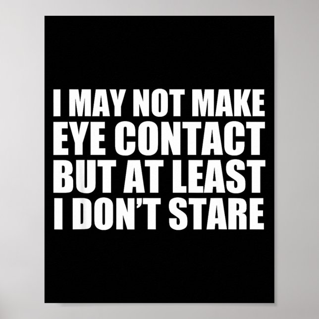 Póster Funny Autism Sarcasm I May Not Make Eye Contact Do (Frente)