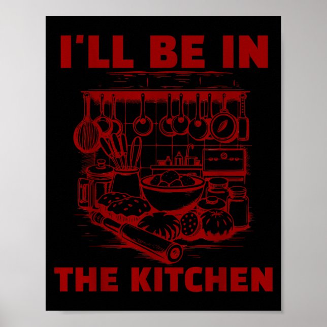 Póster Funny Baker Cook Chef Gift I'll Be In The Kitchen  (Frente)