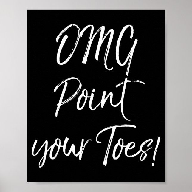 Póster Funny Ballet Teacher Quote Omg Int Your Toes!  (Frente)
