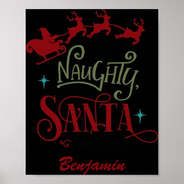 Póster Funny Be Naughty Save Santa The Trip Christmas T S (Frente)