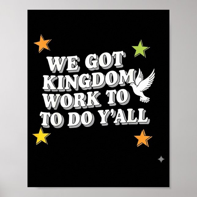 Póster Funny Bible Verse Christian We Got Kingdom Work To (Frente)
