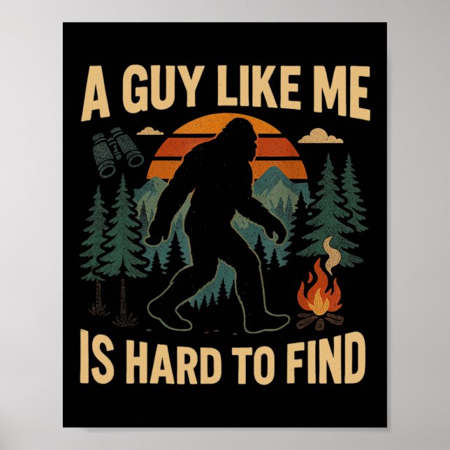Póster Funny Bigfoot A Guy Like Me Is Hard To Forest Find (Frente)