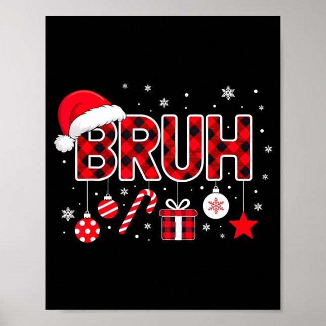 Póster Funny Bruh Christmas Meme For Women Men Kids Toddl (Frente)