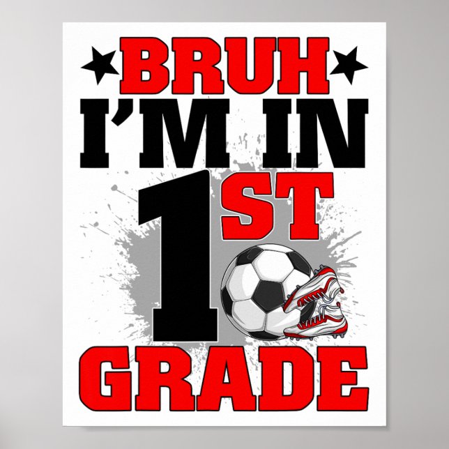 Póster Funny Bruh I'm In 1st Grade Soccer Ck To School Bo (Frente)