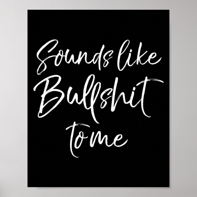 Póster Funny Bs Quote Sarcastic Gag Gift Sounds Like Bull (Frente)