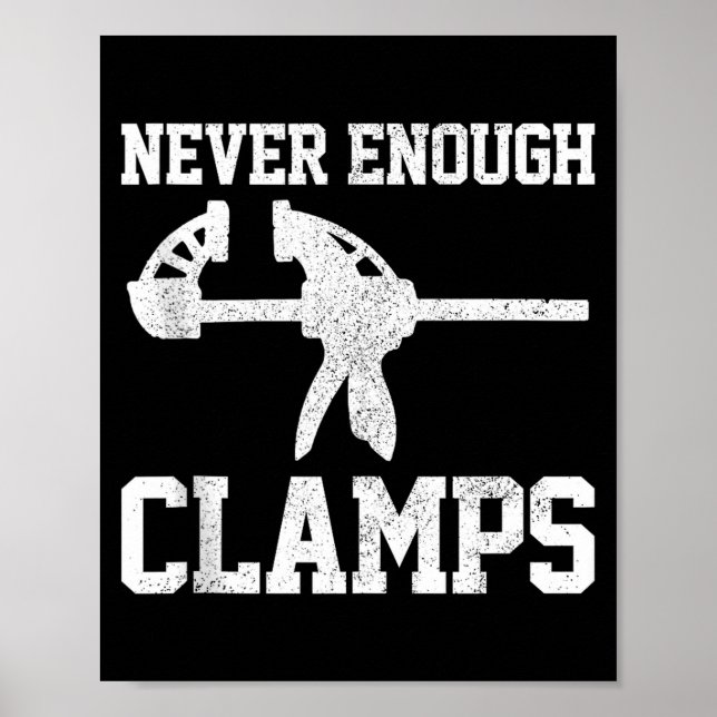 Póster Funny Carpenter - Never Enough Clamps Woodoworking (Frente)