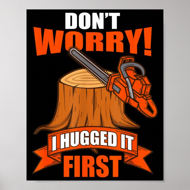 Póster Funny Carpenter Saying - Don't Worry! I Hugged It  (Frente)