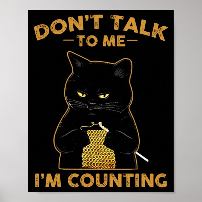 Póster Funny Cat Knits Shirt Don't Talk To Me I'm Countin (Frente)