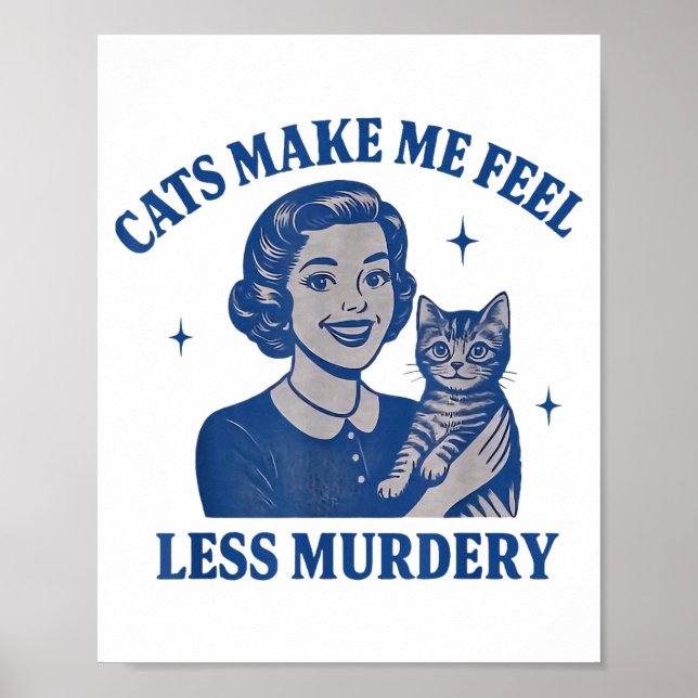 Póster Funny Cat Lover Cats Make Me Feel Less Murdery  (Frente)