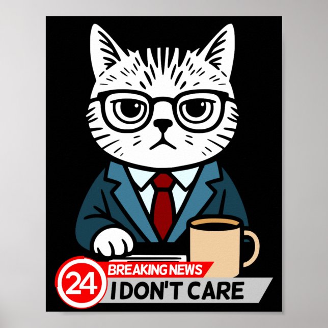 Póster Funny Cat Meme Sarcastic Humor I Dont Care Cat  (Frente)