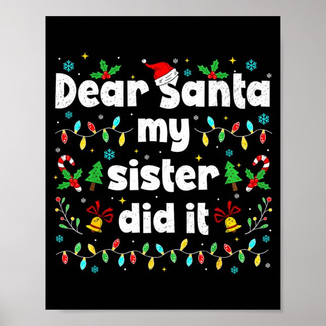 Póster Funny Christmas Dear Santa My Sister Did It Xmas B (Frente)