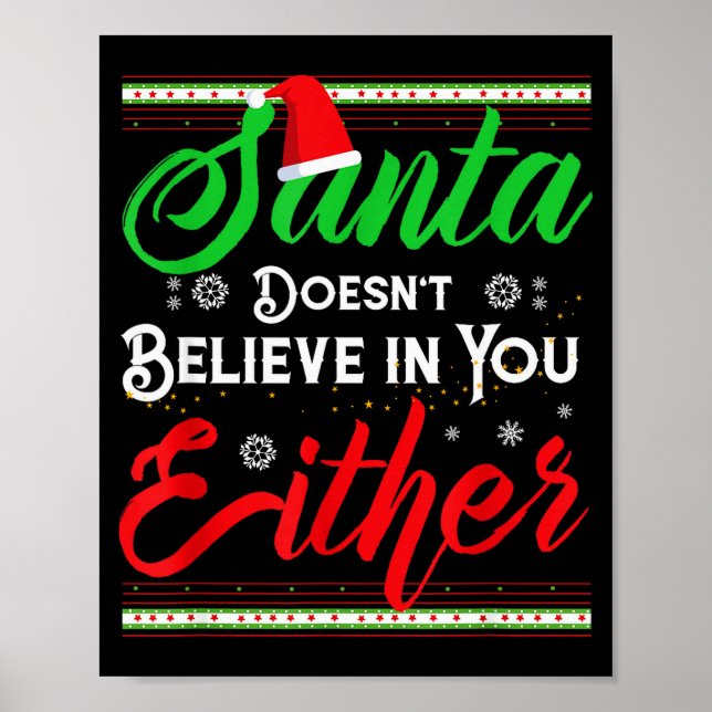 Póster Funny Christmas Santa Doesn't Believe In You Eithe (Frente)