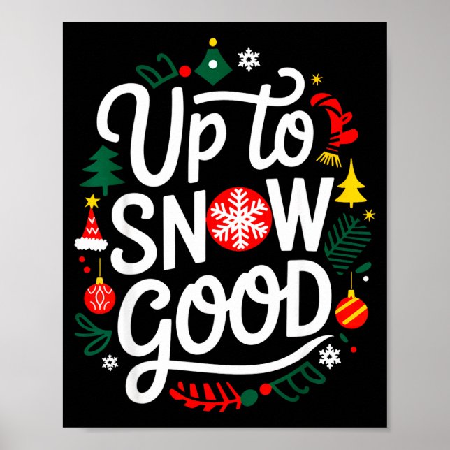 Póster Funny Christmas Xmas Cute Quotes Up To Snow Good  (Frente)