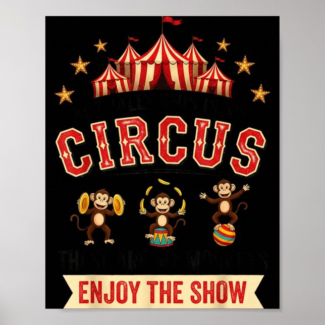 Póster Funny Circus Actually This Is My Circus These Are  (Frente)