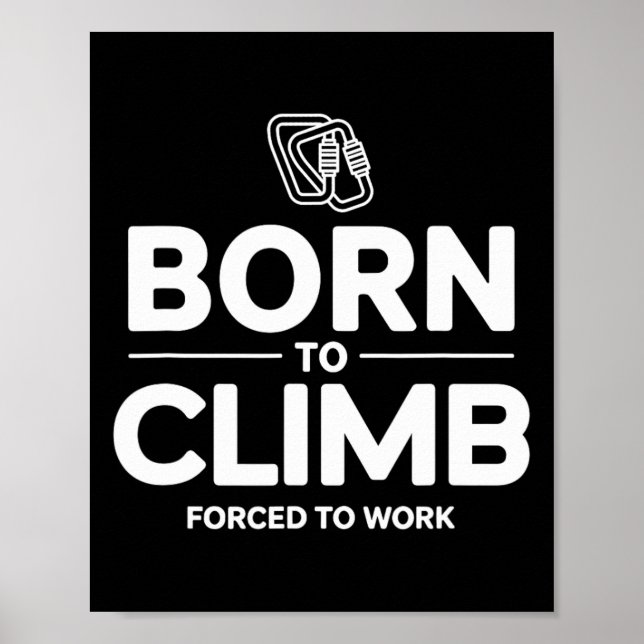 Póster Funny Climber Born To Climb Forced To Work  (Frente)