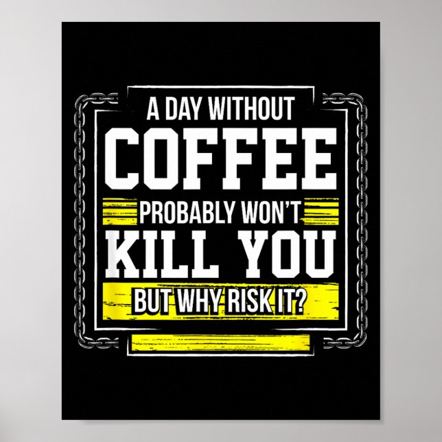 Póster Funny Coffee Gift - Day Without Coffee Won't Kill  (Frente)