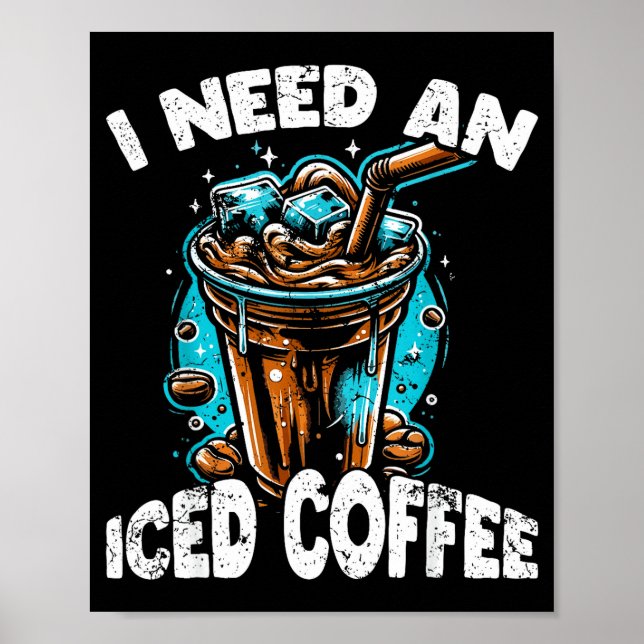 Póster Funny Coffee Gift - I Need An Iced Coffee - Quotes (Frente)
