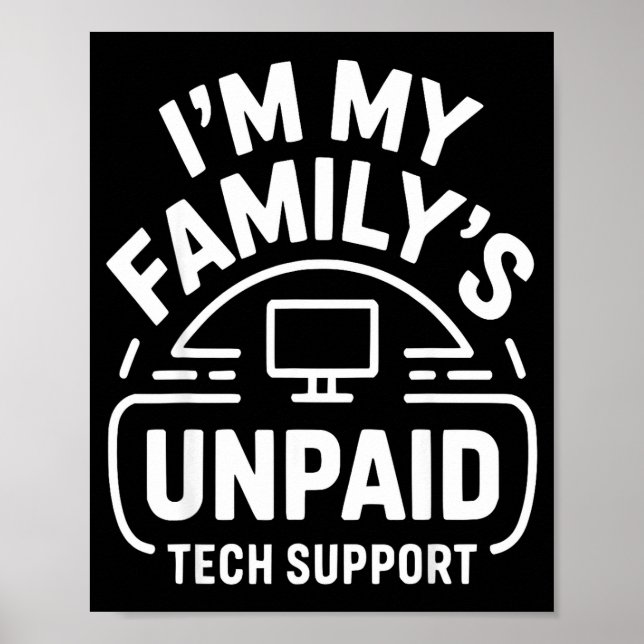 Póster Funny Computer Engineer I'm My Family's Unpaid Tec (Frente)