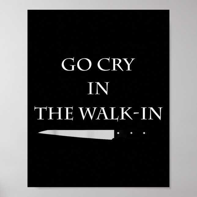 Póster Funny Cooking Go Cry In The Walk-in Culinary Quote (Frente)