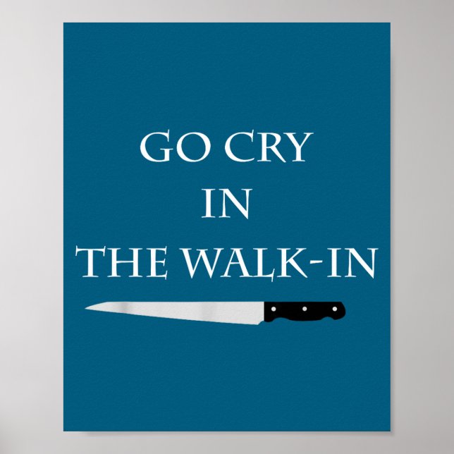 Póster Funny Cooking Go Cry In The Walk-in Culinary Quote (Frente)
