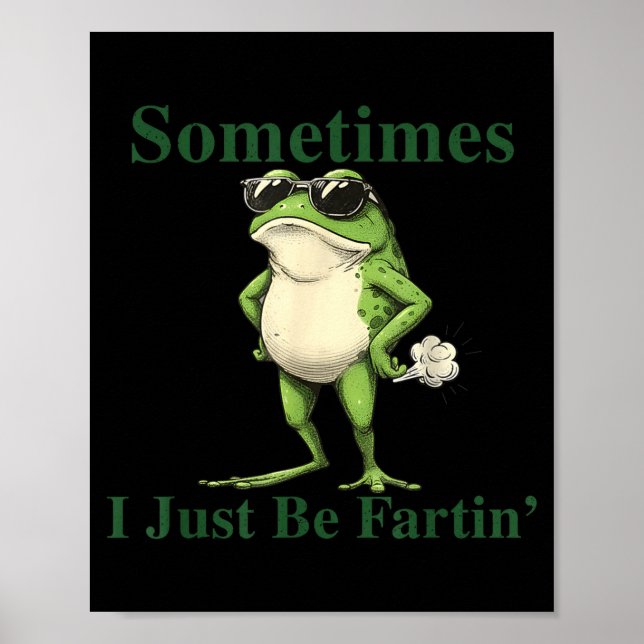 Póster Funny Cool Frog Graphic Sometimes I Just Be Fartin (Frente)
