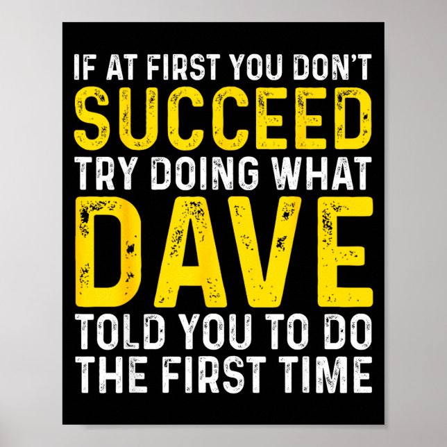 Póster Funny Dave If At First You Don't Succeed Try Doing (Frente)