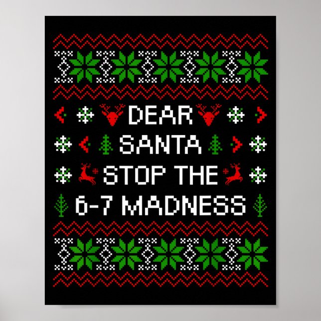 Póster Funny Dear Santa Stop The 67 Madness Ugly Christma (Frente)