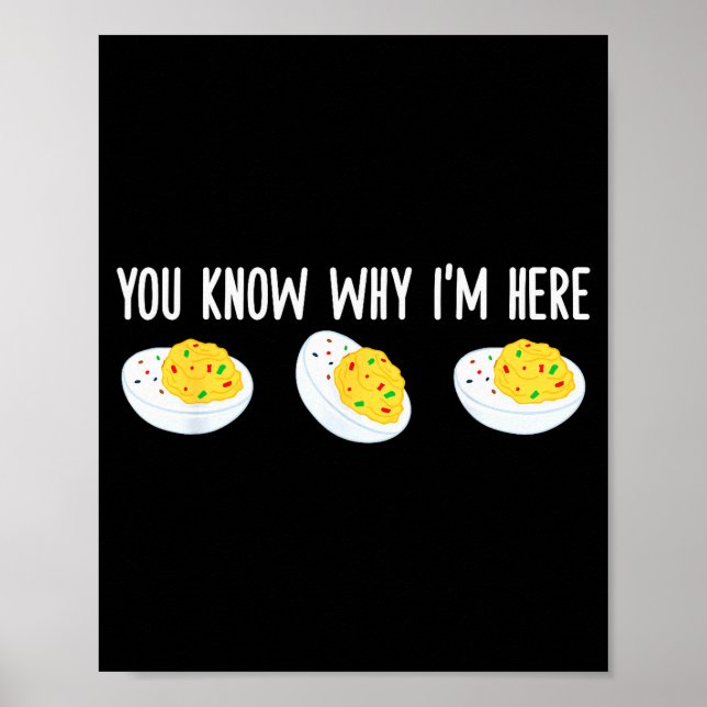 Póster Funny Deviled Eggs You Know Why I'm Here Tee Uni-a (Frente)