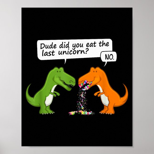 Póster Funny Dinosaur Dude Did You Eat The Last Unicorn T (Frente)