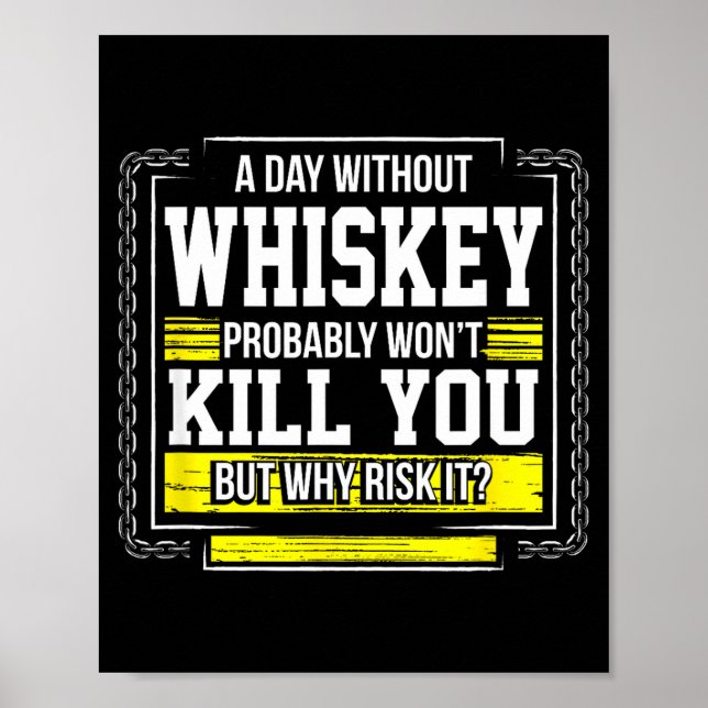 Póster Funny Drinking Gift - Day Without Whisky Won't Kil (Frente)