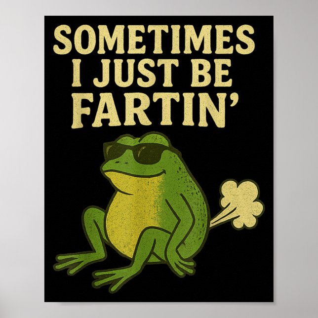 Póster Funny Fart Meme Sometimes I Just Be Farting Frog  (Frente)