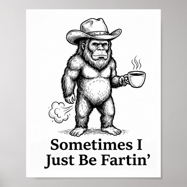 Póster Funny Farting Bigfoot Cowboy Sometimes I Just Be F (Frente)