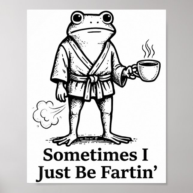 Póster Funny Farting Frog Fart Joke Sometimes I Just Be F (Frente)