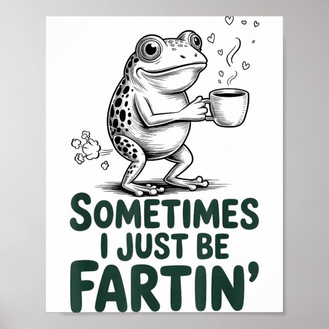 Póster Funny Farting Frog Fart Joke Sometimes I Just Be F (Frente)