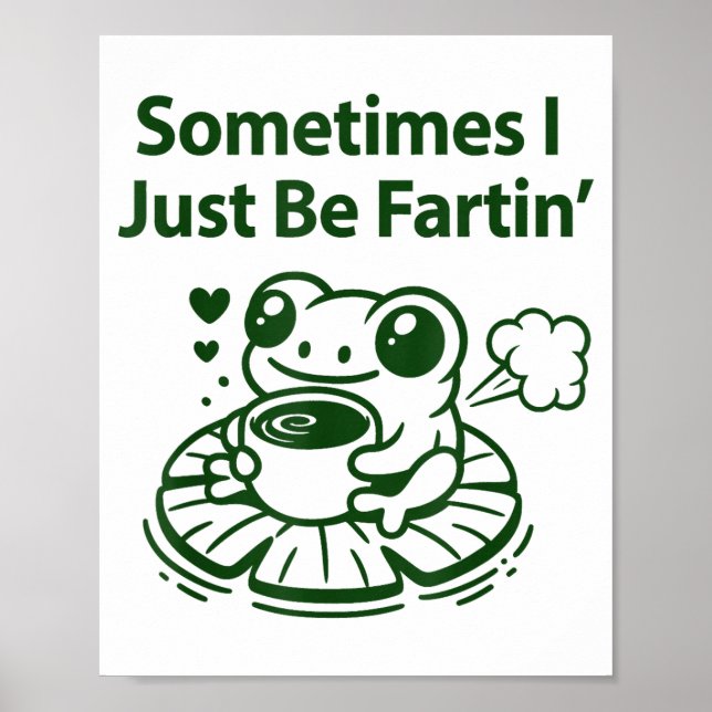 Póster Funny Farting Frog Froglet Fart Sometimes I Just B (Frente)
