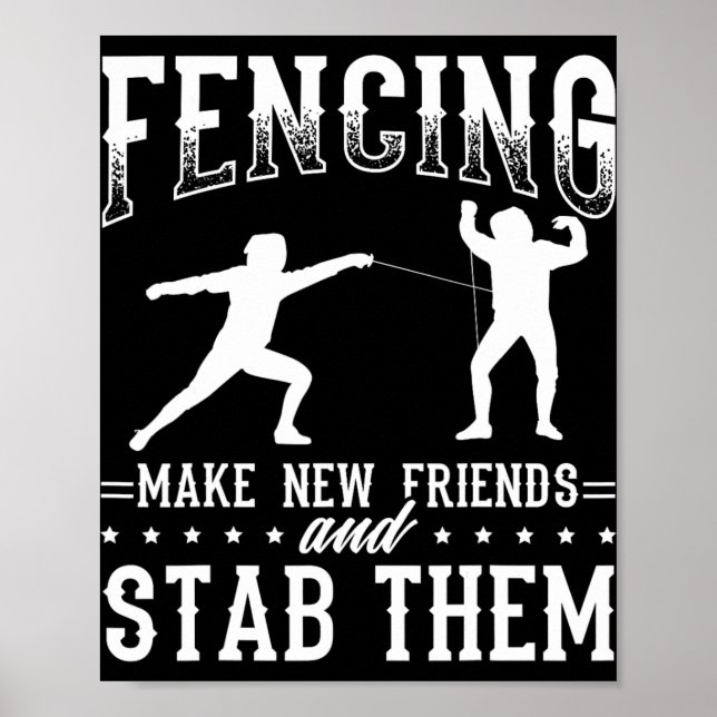 Póster Funny Fencing Design Make New Friends And Stab The (Frente)