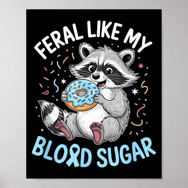 Póster Funny Feral Like My Blood Sugar Diabtes Warriors T (Frente)