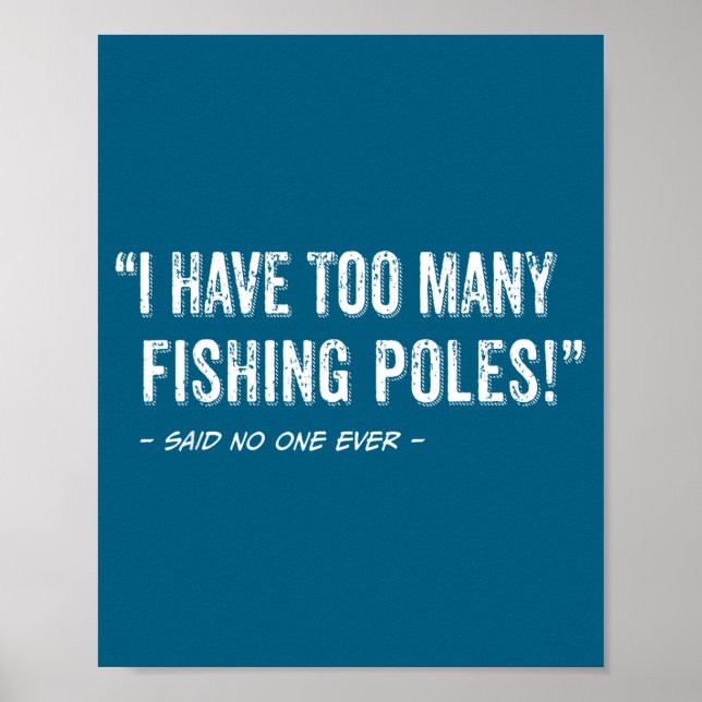 Póster Funny Fisherman Quote I Have Too Many Fishing Les  (Frente)