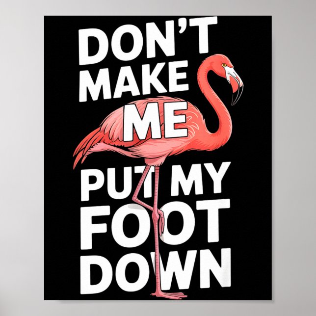 Póster Funny flamingo dont make me put my foot down Funny (Frente)