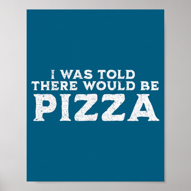 Póster Funny Food Quote I Was Told There Would Be Zza  (Frente)