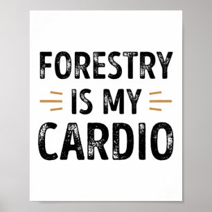 Póster Funny Forestry is my Cardio - forest Gift