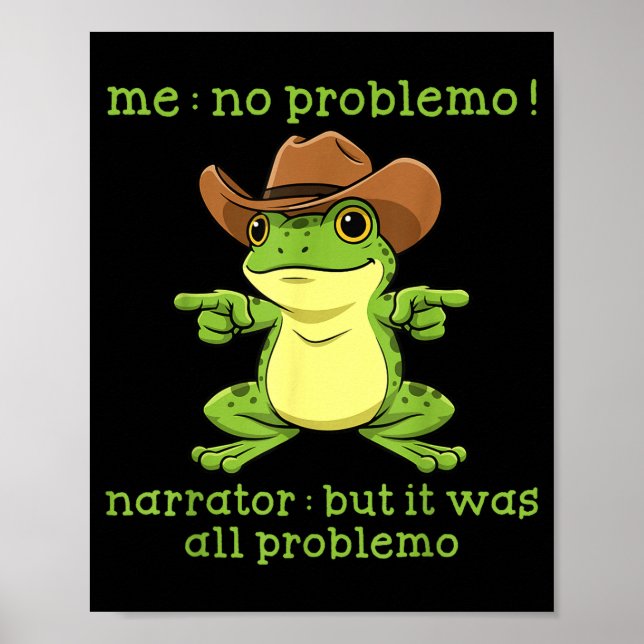 Póster Funny Frog Me No Problemo Narrator But It Was All  (Frente)