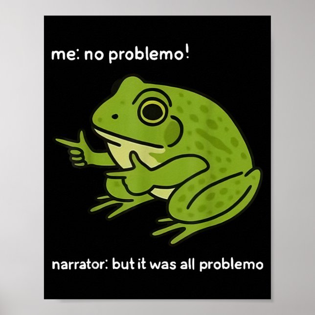 Póster Funny Frog Me No Problemo Narrator But It Was All  (Frente)